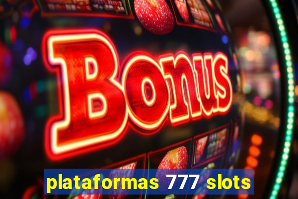 plataformas 777 slots